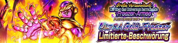 "Große Versammlung! Die über das Universum herrschende Freezer-Armee-Kampagnen-Feier! ULTRA Gold-Freezer Limitierte-Beschwörung"!!