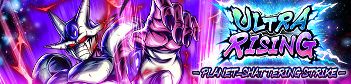 "ULTRA RISING - PLANET-SHATTERING STRIKE -" Is On!