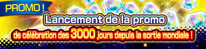 Lancement de promos spéciales pour célébrer les 3000 jours depuis la sortie mondiale !