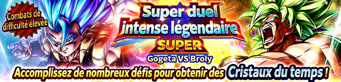 Lancement du « Super duel intense légendaire SUPER - Gogeta VS Broly » !