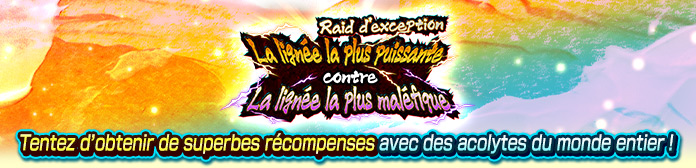 Lancement de « Raid d'exception - La lignée la plus puissante contre La lignée la plus maléfique » !